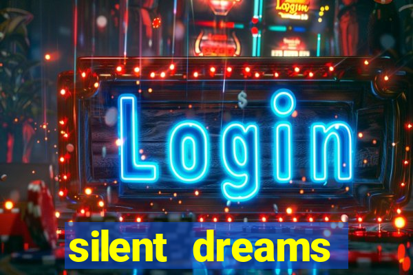 silent dreams reclame aqui