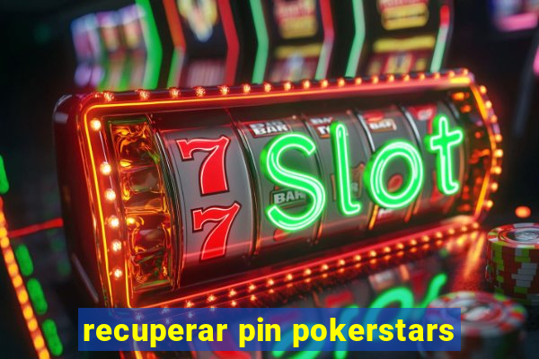 recuperar pin pokerstars