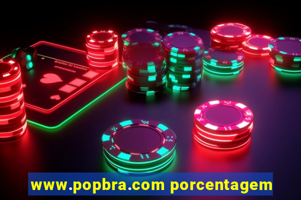 www.popbra.com porcentagem