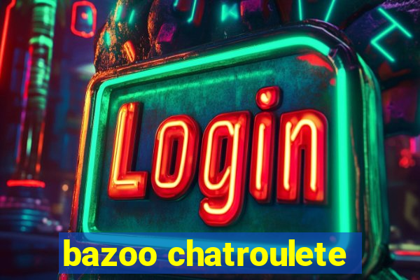 bazoo chatroulete