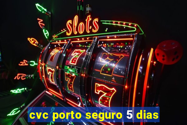 cvc porto seguro 5 dias