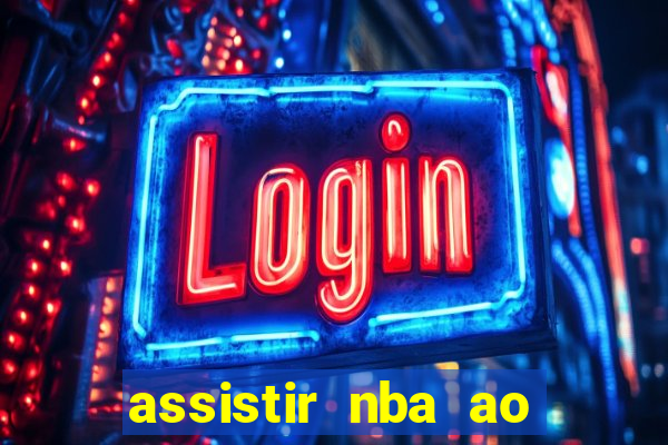 assistir nba ao vivo multicanais