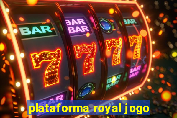 plataforma royal jogo