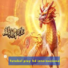 futebol play hd internacional