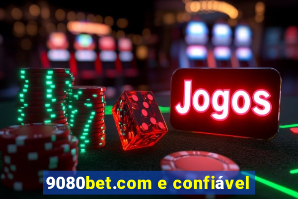 9080bet.com e confiável