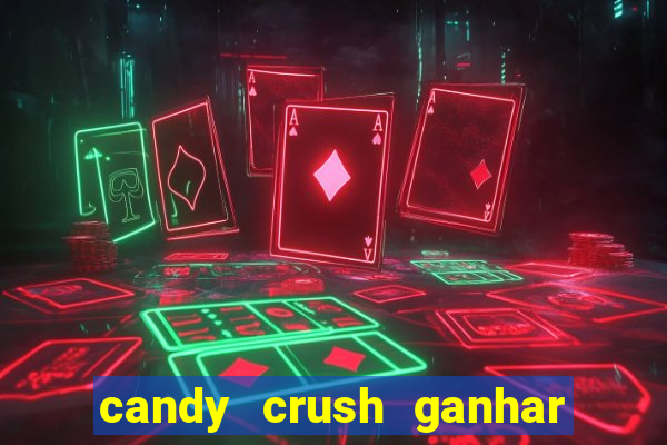 candy crush ganhar dinheiro de verdade