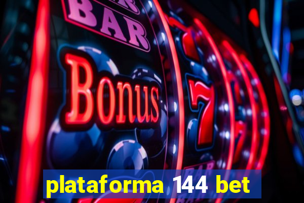 plataforma 144 bet