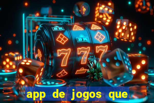 app de jogos que ganha dinheiro de verdade