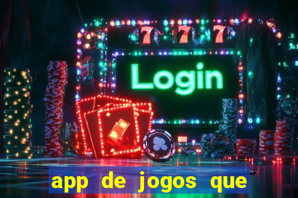 app de jogos que ganha dinheiro de verdade