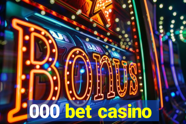 000 bet casino