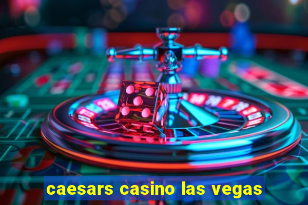 caesars casino las vegas