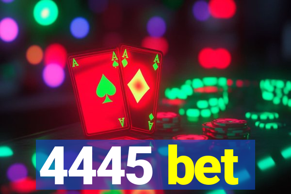 4445 bet