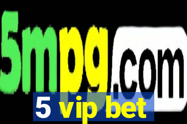 5 vip bet