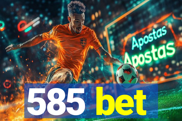 585 bet