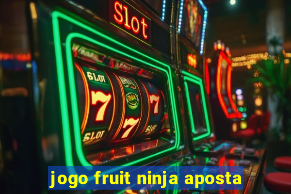 jogo fruit ninja aposta