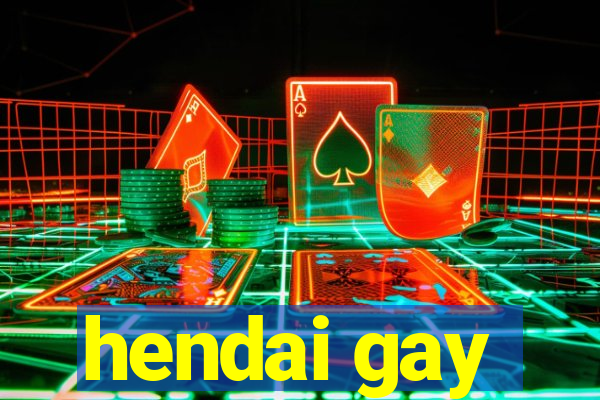 hendai gay