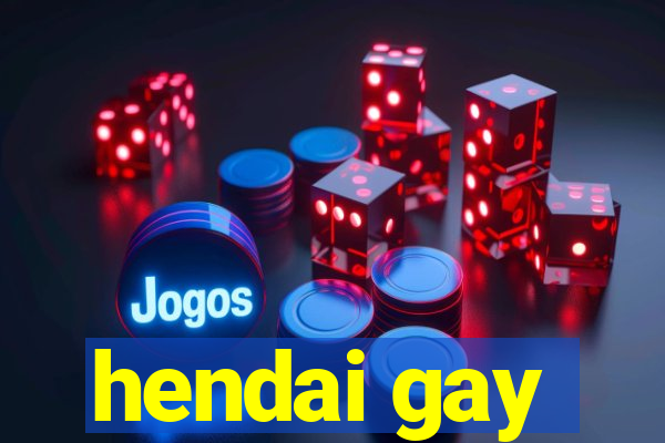 hendai gay