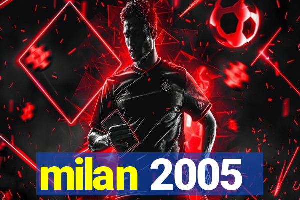 milan 2005