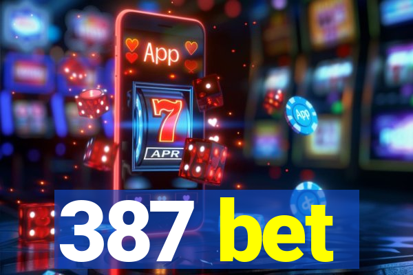 387 bet