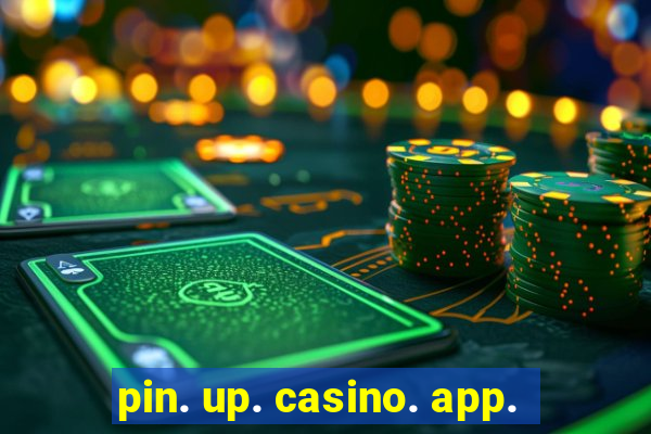 pin. up. casino. app.