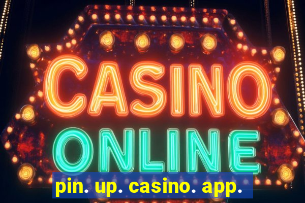 pin. up. casino. app.