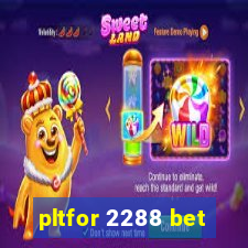 pltfor 2288 bet