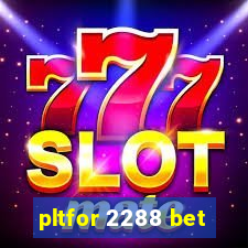 pltfor 2288 bet