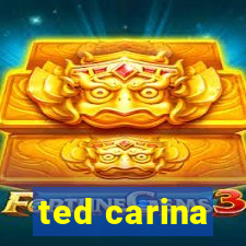 ted carina