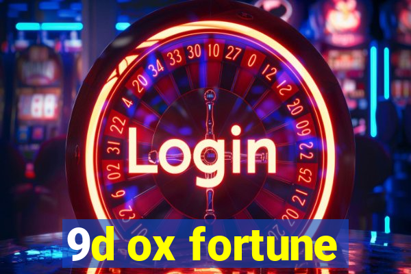 9d ox fortune