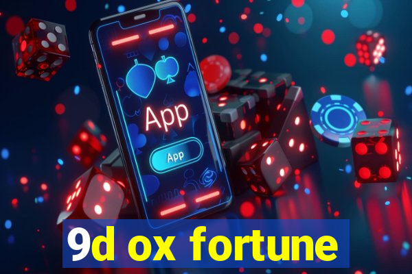 9d ox fortune