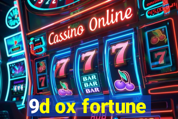 9d ox fortune