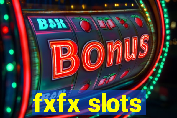 fxfx slots