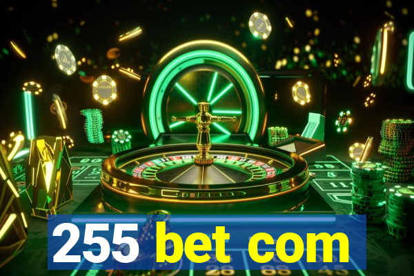 255 bet com