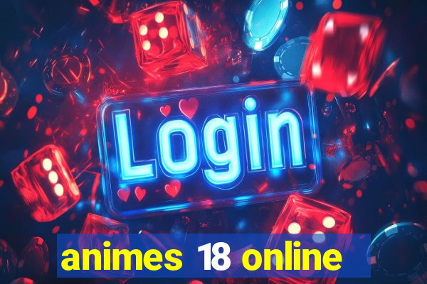 animes 18 online