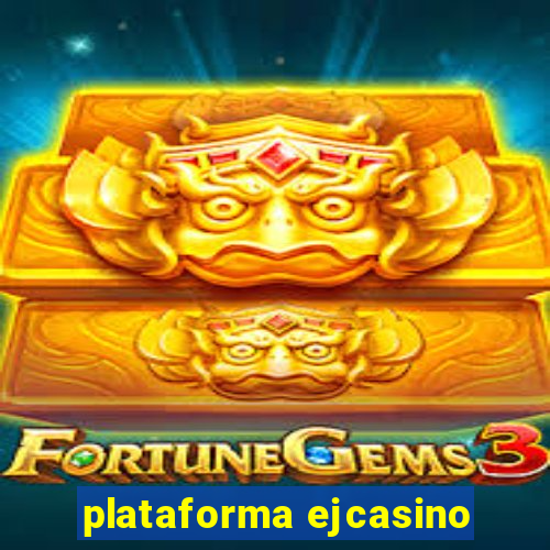 plataforma ejcasino