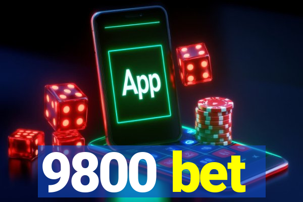 9800 bet