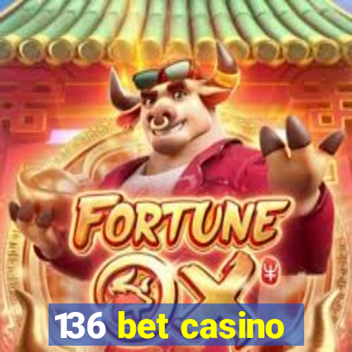 136 bet casino