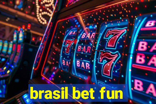 brasil bet fun