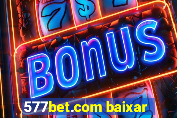 577bet.com baixar