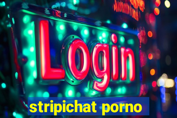 stripichat porno