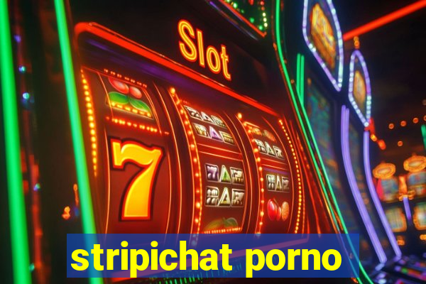 stripichat porno