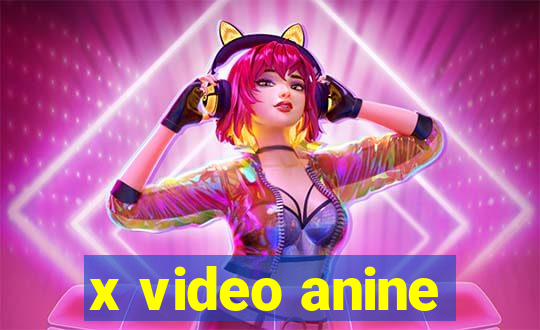 x video anine