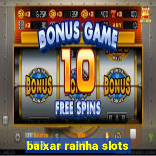 baixar rainha slots