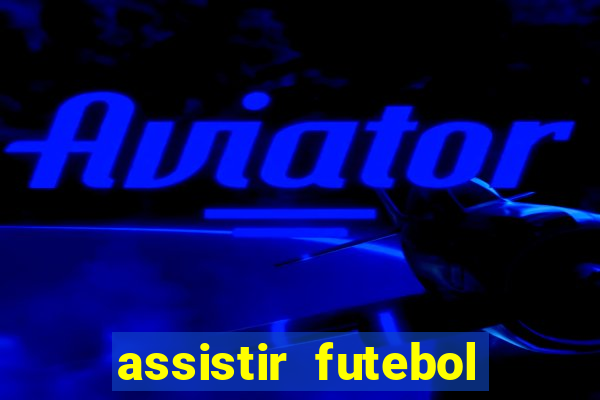 assistir futebol online multi canais