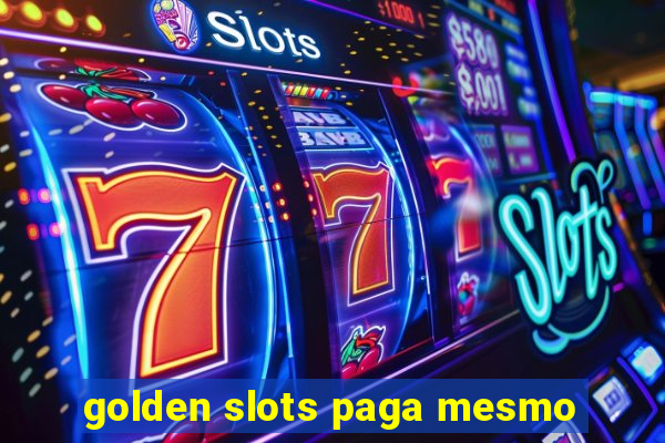 golden slots paga mesmo