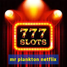 mr plankton netflix