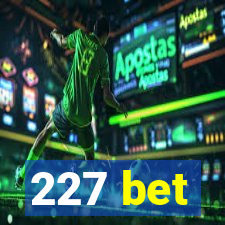 227 bet