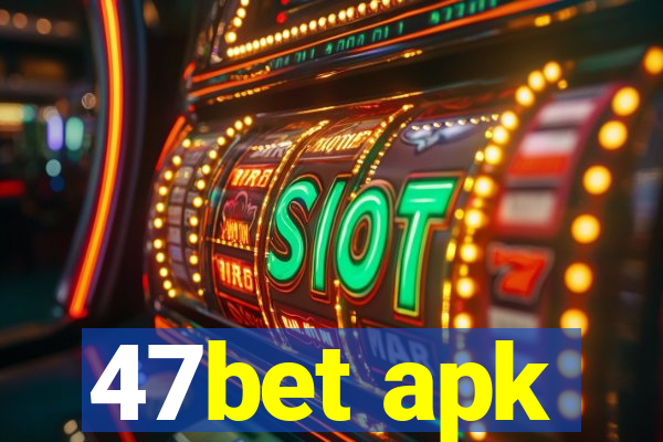 47bet apk