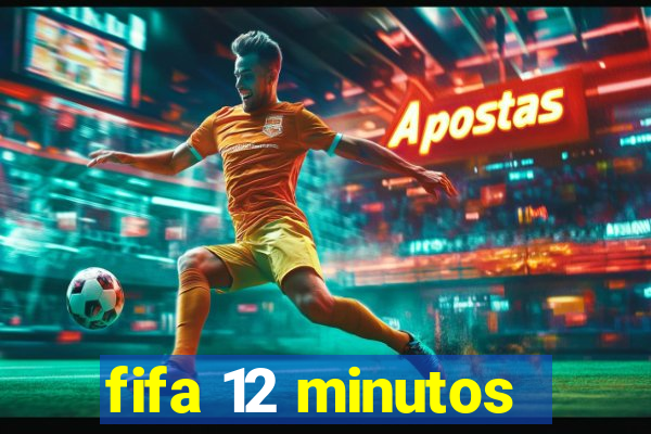 fifa 12 minutos