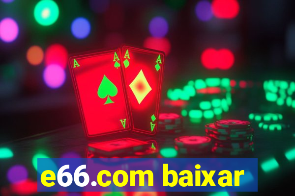 e66.com baixar